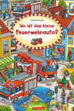Wo ist das Kleine Feuerwehrauto? Papp-Wimmelbuch