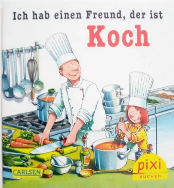 PIXI - Ich hab einen Freund, der ist Koch