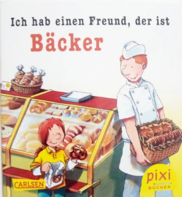 PIXI - Ich hab einen Freund, der ist Bäcker