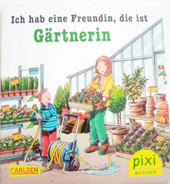 PIXI - Ich hab eine Freundin, die ist Gärtnerin