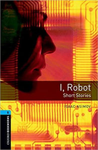 Oxford Bookworms 5. I, Robot - Short Stories