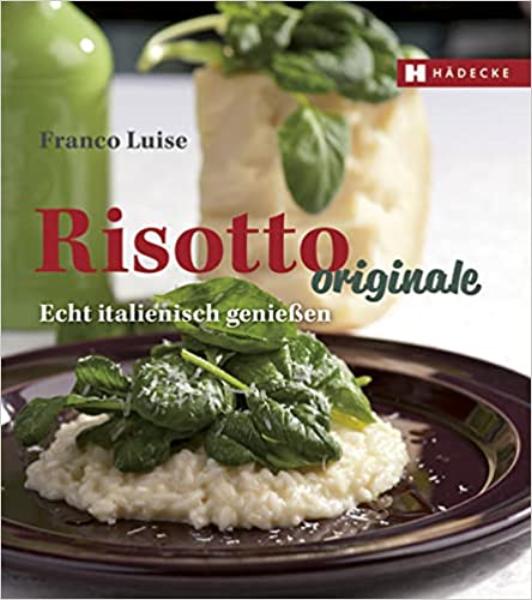 Risotto originale: Echt italienisch genießen