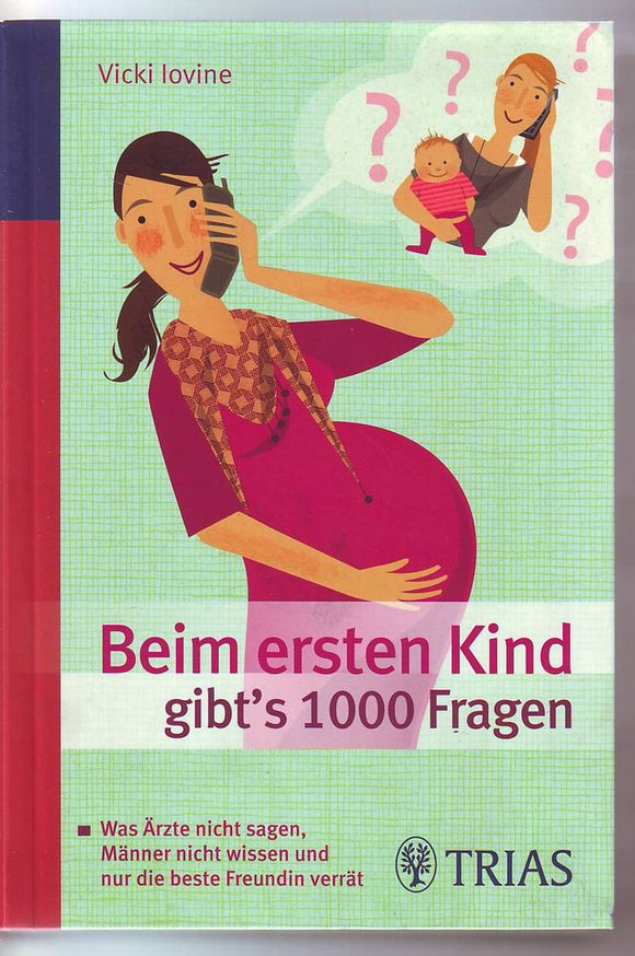 Beim ersten Kind gibt's 1000 Fragen: Was Ärzte nicht sagen, Männer nicht wissen und nur die beste Freundin verrät   Zustand : gebraucht, wie neu