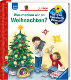 Was machen wir an Weihnachten? Wieso? Weshalb? Warum? JUNIOR 2-4 Jahre