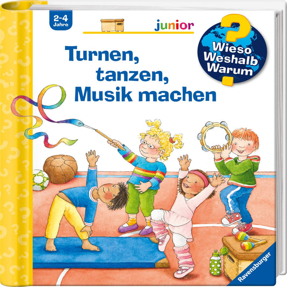 Wieso? Weshalb? Warum? junior: Turnen, tanzen, Musik machen 2-4 Jahr(e)