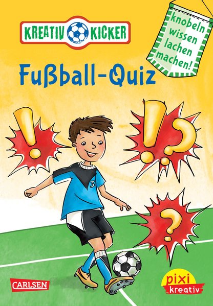 Kreativ-Kicker: Fußball-Quiz - Knobel, wissen, lachen, machen! ab 5 Jahren