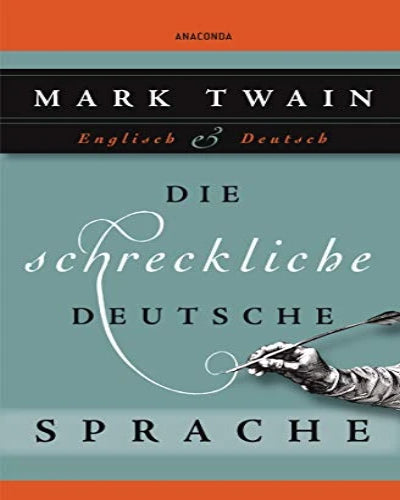 Mark Twain - Die schreckliche deutsche Sprache, Zweisprachig Englisch - Deutsch