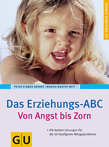 Das Erziehungs-ABC  -  Von Angst bis Zorn