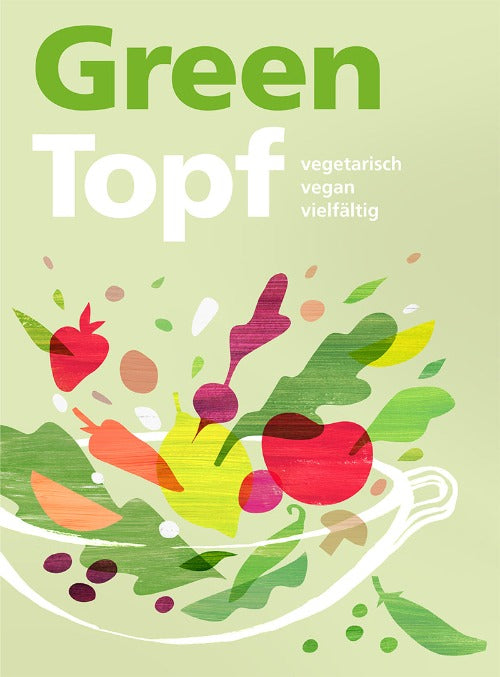 GreenTopf Kochbuch - vegetarisch, vegan, vielfältig