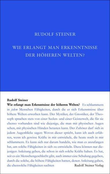 Wie erlangt man Erkenntnisse der höheren Welten? - Rudolf Steiner