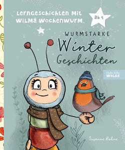 Lerngeschichten mit Wilma Wochenwurm - Wurmstarke Wintergeschichten für Kinder +3