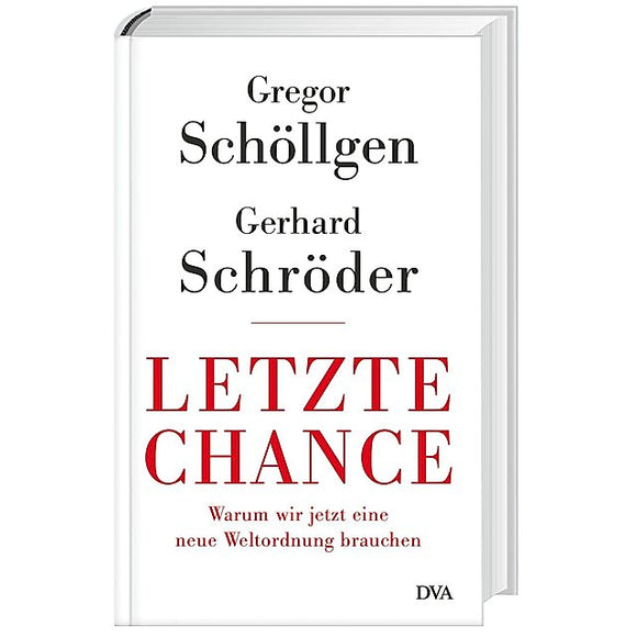 Letzte Chance Warum wir jetzt eine neue Weltordnung brauchen