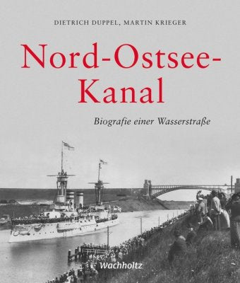Nord-Ostsee-Kanal, Biografie einer Wasserstraße