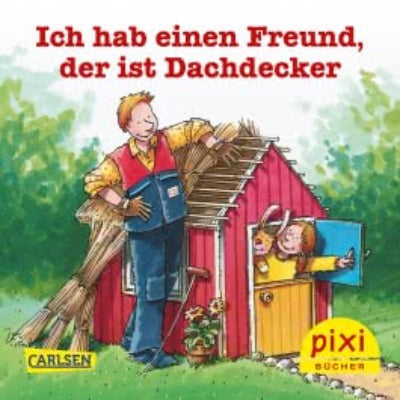 PIXI - Ich habe einen Freund, der ist Dachdecker