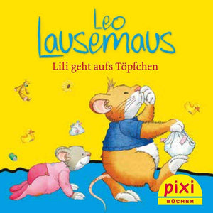 PIXI - Leo Lausemaus: Lili geht aufs Töpfchen
