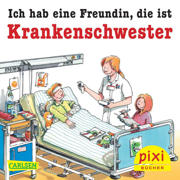 PIXI - Ich hab eine Freundin, die ist Krankenschwester