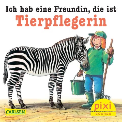 PIXI - Ich hab eine Freundin, die ist Tierpflegerin