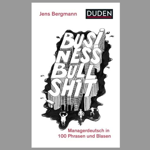 Business Bullshit  Managerdeutsch in 100 Blasen und Phrasen