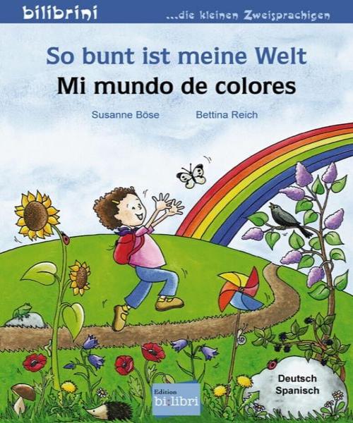So bunt ist meine Welt. Kinderbuch Deutsch-Spanisch +2